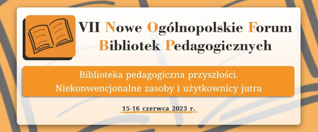 VII Nowe Ogólnopolskie Forum Bibliotek Pedagogicznych